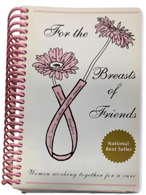 For the Breasts of Friends - Women working together for a cure Cookbook